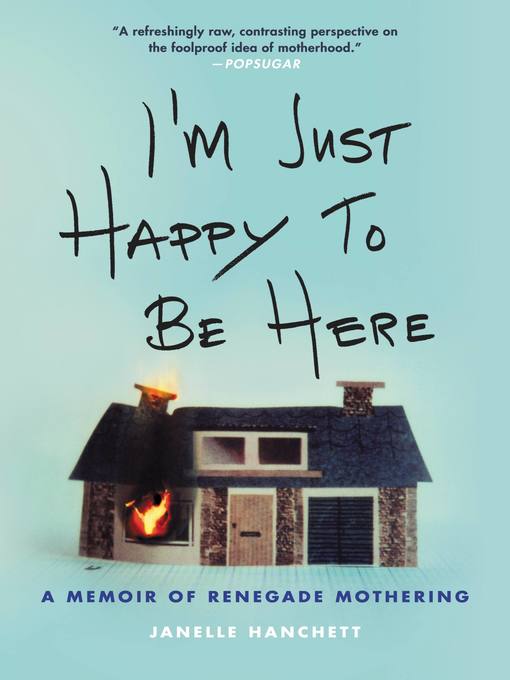 Title details for I'm Just Happy to Be Here by Janelle Hanchett - Available